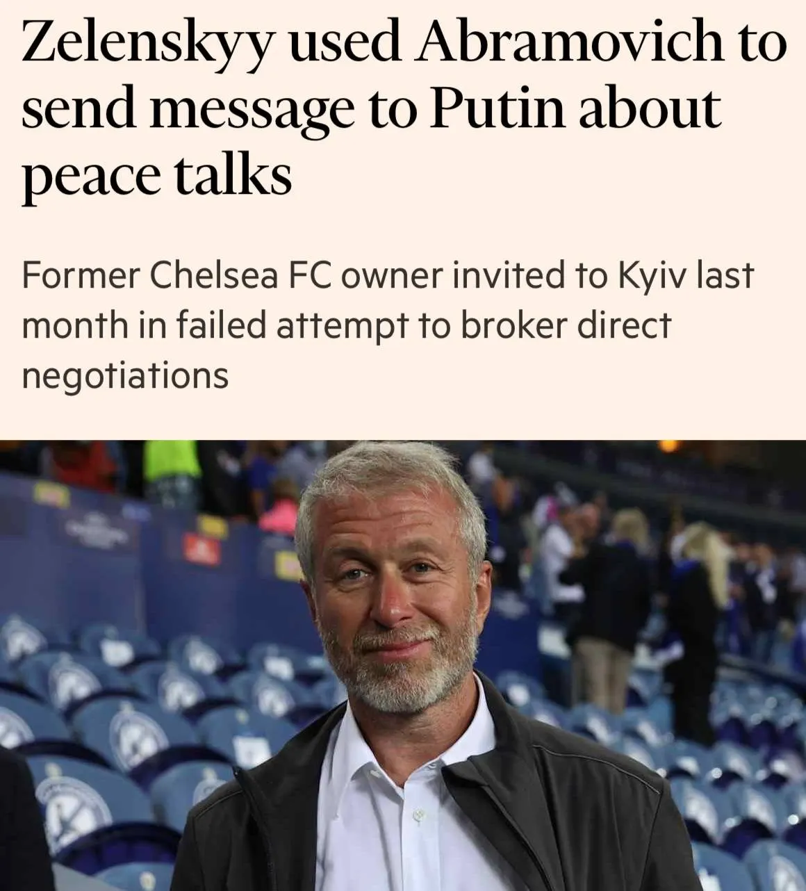 Financial Times: чи використовує Зеленський Романа Абрамовича як канал зв’язку з Путіним — що відомо про неофіційну дипломатію навколо війни